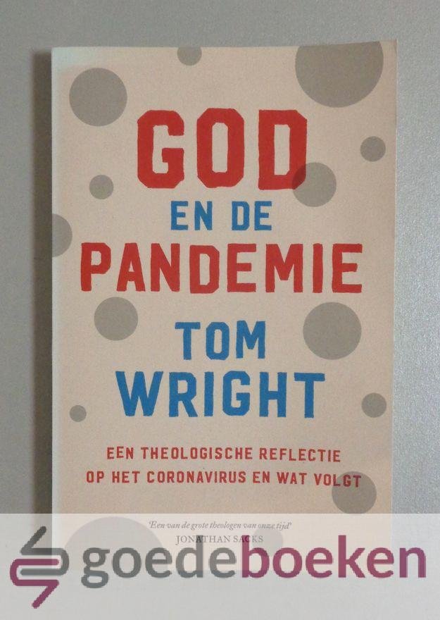 Wright, Tom - God en de pandemie --- Een theologische reflectie op het coronavirus en wat volgt