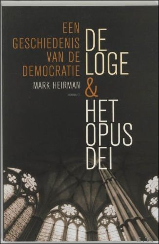 Mark Heriman - Loge en het Opus Dei: een geschiedenis van de democratie