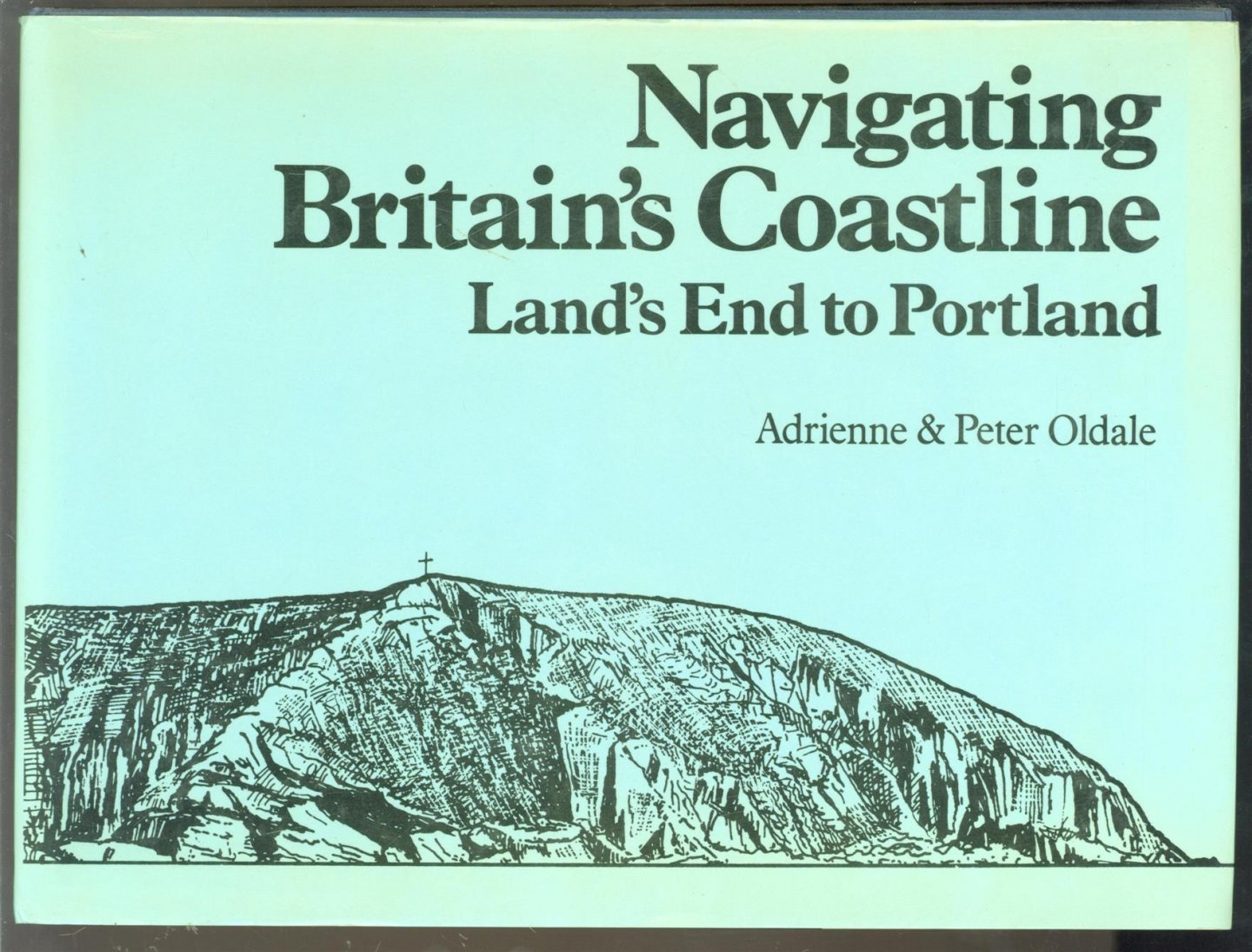 Adrienne. Oldale, Peter. Oldale - Navigating Britain's  coastline : Land's  End to Portland
