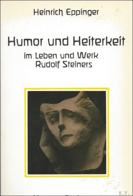 EPPINGER, Heinrich. - HUMOR UND HEITERKEIT im Leben und Werk Rudolf Steiners.