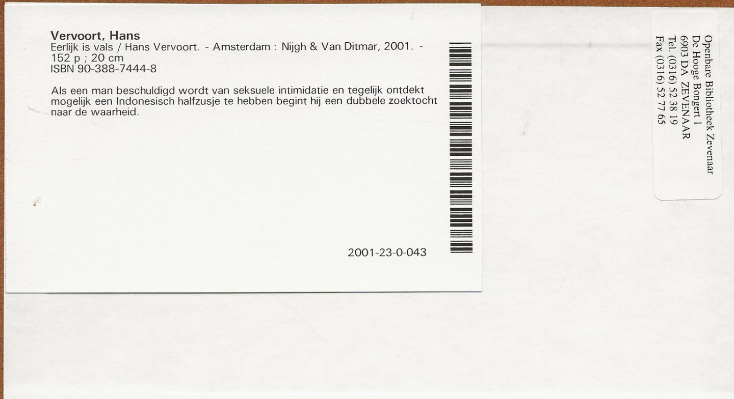 Vervoort, Hans . Omslag Ron van Roon te Amsterdam Foto omslag Kato Tan  Typografie Laura van Merendonk - Eerlijk is Vals