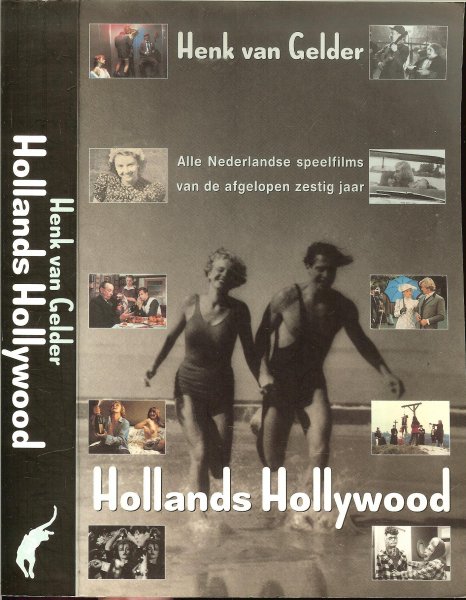 Gelder, Henk van  .. Omslagontwerp Rob van Middendorp .. Rijk geillustreerd - Hollands Hollywood, Alle Nederlandse speelfilms van de afgelopen zestig jaar