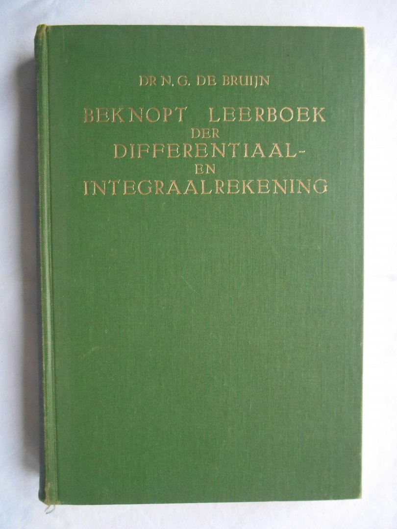 Bruijn, Dr. N.G. de - Beknopt leerboek der differentiaal- en integraalrekening.