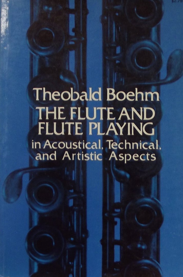 Boehm, Theobald. - The Flute and Flute playing in Acoustical, Technical and Artistic Aspects.