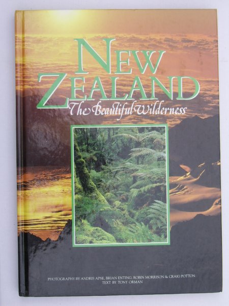 Orman, Tony & Apse, Andris - New Zealand - The Beautiful Wilderness