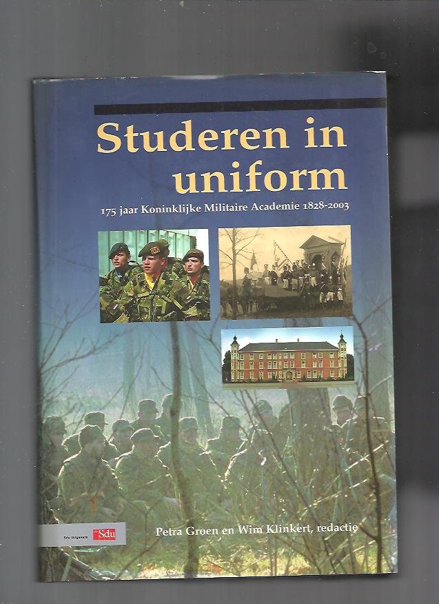 Groen, P. / Klinkert, W. - Studeren in uniform / 175 jaar Koninklijke Militaire Academie 1828-2003