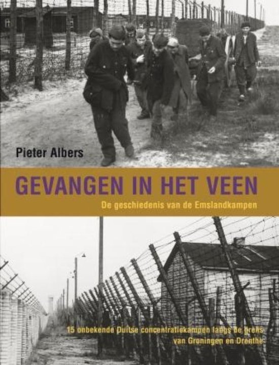 P. Albers, - Gevangen in het veen / de geschiedenis van de Emslandkampen