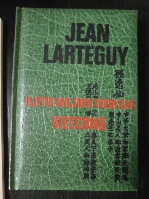 Jean Lartéguy - Vijftig miljoen voor een Vietcong