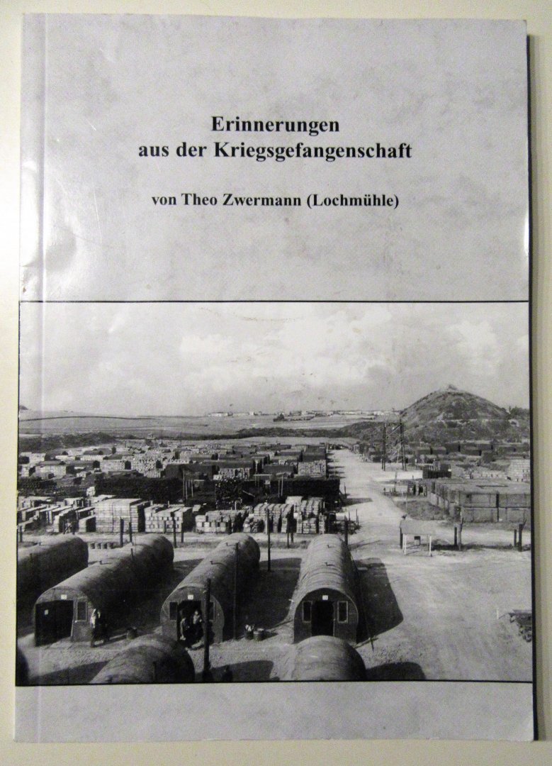 Zwermann, Theo - Erinnerungen aus der Kriegsgefangenschaft (Theo Zwermann (Lochmuhle)) WO2 WW2