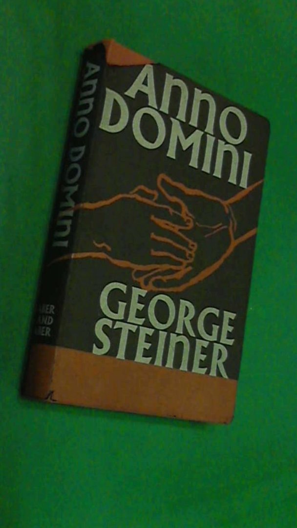 Steiner, George - Anno Domini - Three stories