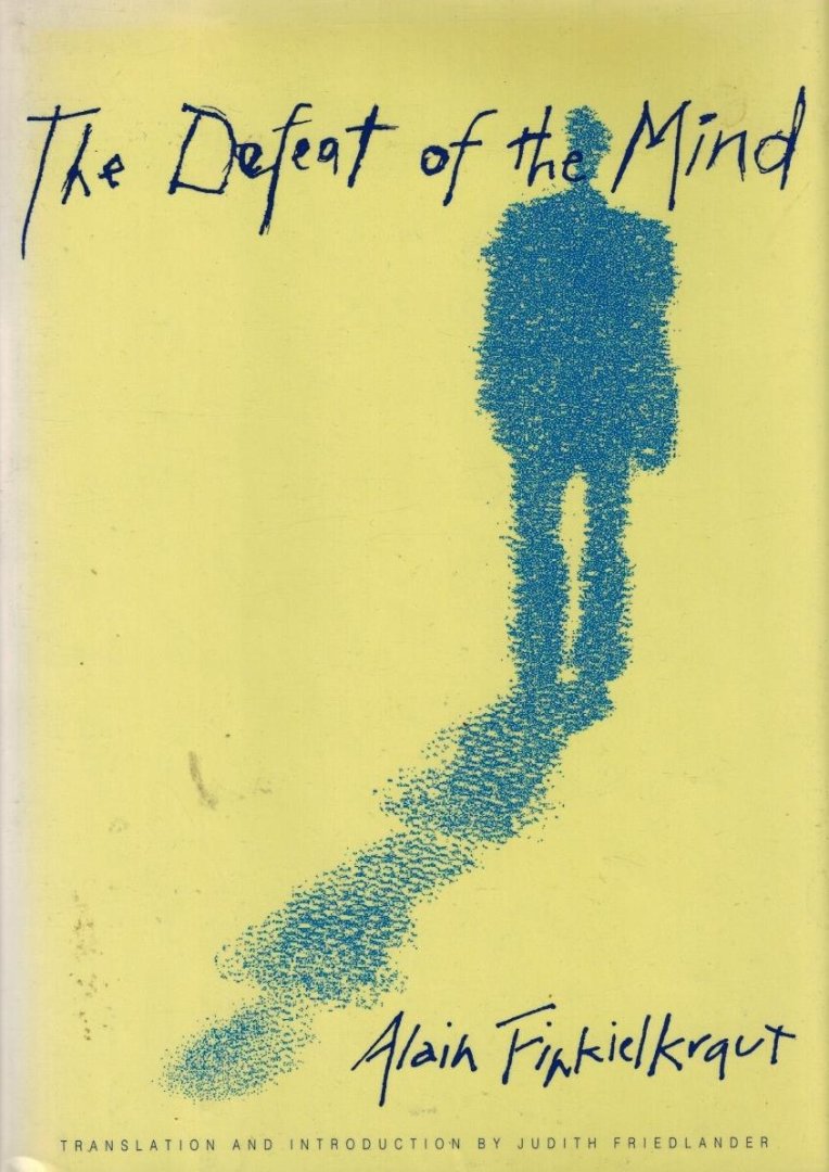 Finkielkraut, Alain - The Defeat of the Mind