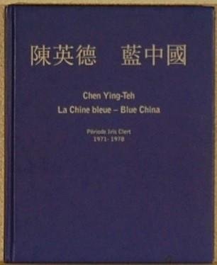 YING-TEH, Chen. - La Chine bleue- Blue China. Periode Iris Clert 1971-1978
