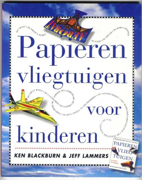 Blackburn, Ken & Jeff Lammers - Papieren vliegtuigen voor kinderen / Oorspronkelijke titel: Kids' Paper Airplane Book / Vertaling: Els van Enckevort