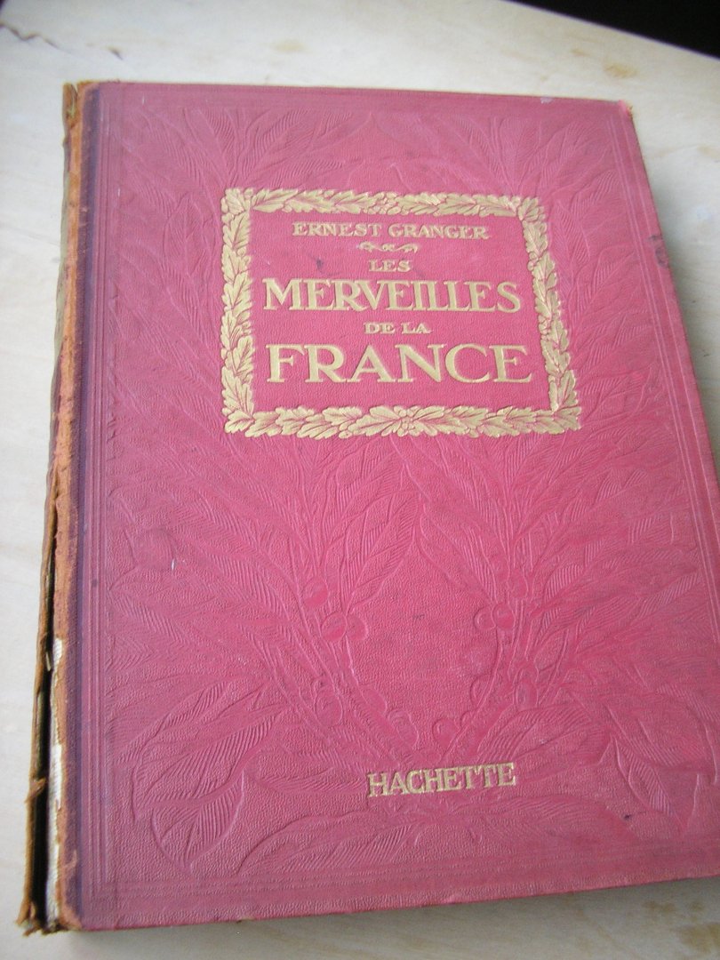 Granger, Ernest - Les merveilles de la France - Le pays. Les monuments. Les habitants.