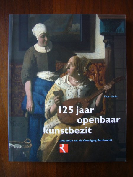 Hecht, Peter - 125 jaar openbaar kunstbezit, met steun van de Vereniging Rembrandt