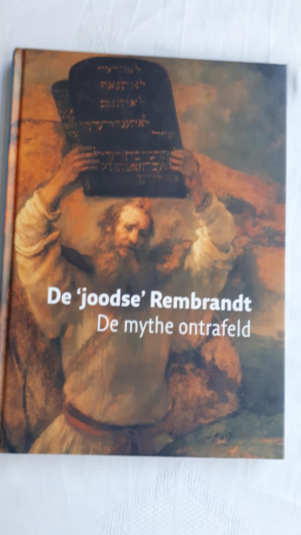 ALEXANDER, - KNOTTER, Mirjam/ HILLEGERS, Jasper /VOOLEN, Edward van - De joodse Rembrandt. De mythe ontrafeld