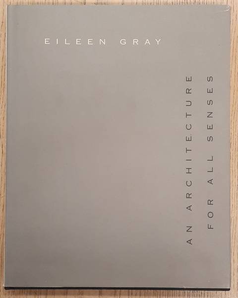CONSTANT., CAROLINE; WILFRIED WANG (EDITORS). - Eileen Gray: An Architecture for All Senses