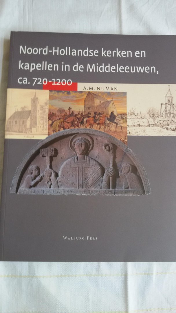 Numan, A.M. - Noord-Hollandse kerken en kapellen in de Middeleeuwen, ca. 720-1200 / een archeologische, bouwhistorische en historische inventarisatie