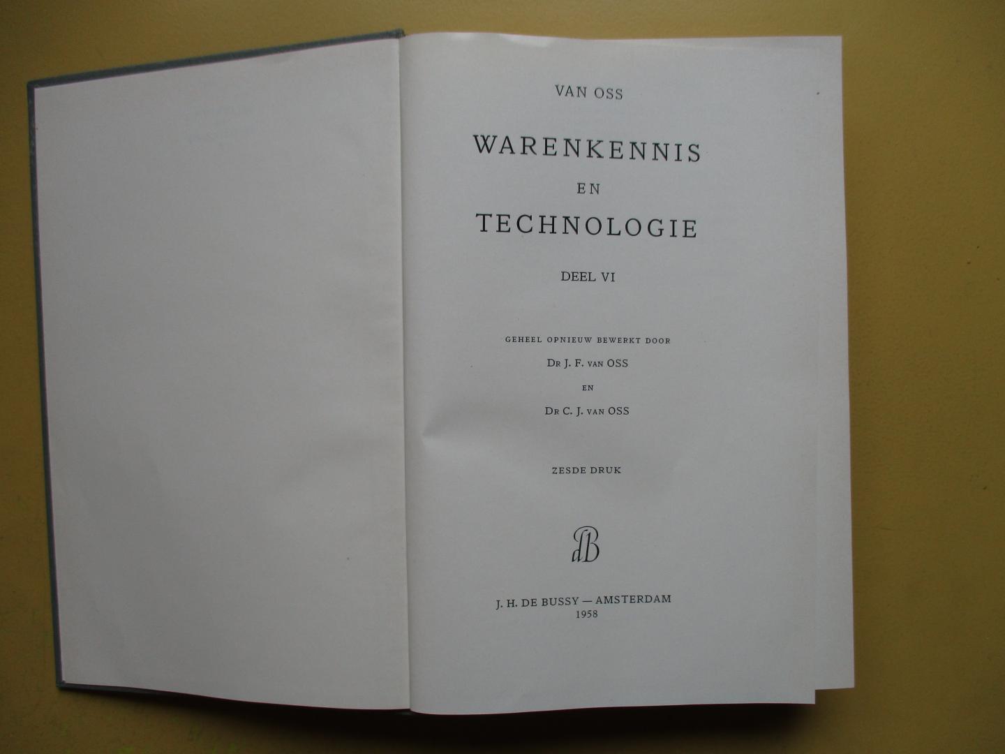 Oss, Dr. J. F. van / Dr. C. J van Oss. - Warenkennis en Technologie  Deel VI