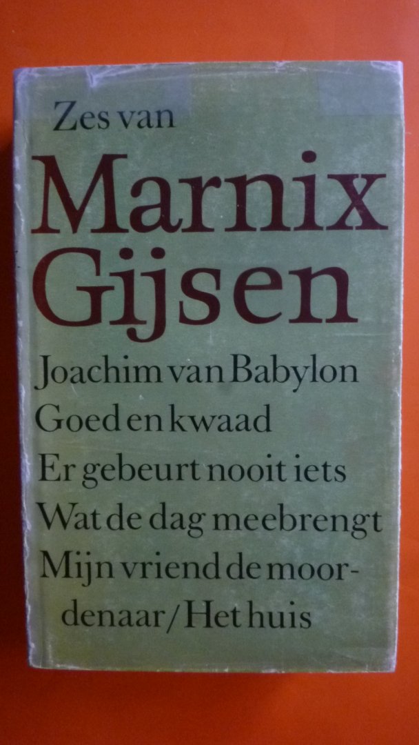 Gijsen Marnix - Zes van Marnix Gijsen : Joachim van Babylon/Goed en kwaad/ Er gebeurt nooit iets/ Wat de dag meebrengt/ mijn vriend de moordenaar en Het huis