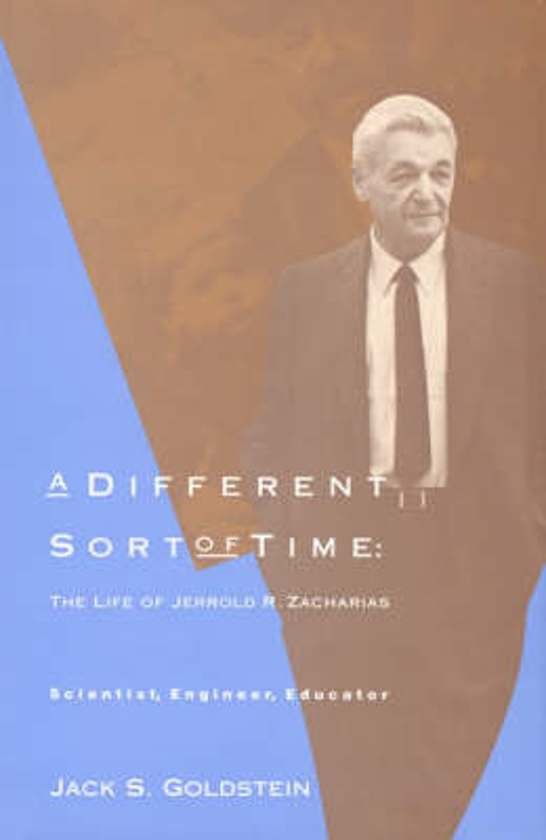 Goldstein, Jack S. - A Different Sort of Time : the Life of Jerrold R. Zacharias. Scientist, Engineer, Educator.