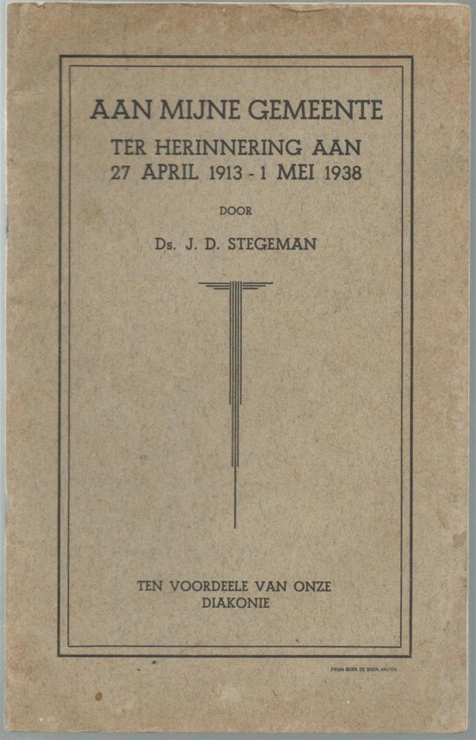 Ds J.D. Stegeman - aan mijne gemeente - Ter herinnering aan 27 April 1913 - 1 Mei 1938