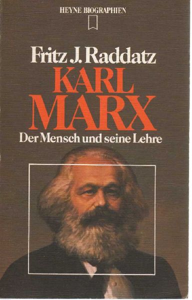 Raddatz, Fritz. J. - Karl Marx. Der Mensch und seine Lehre, Inhalt sehe: