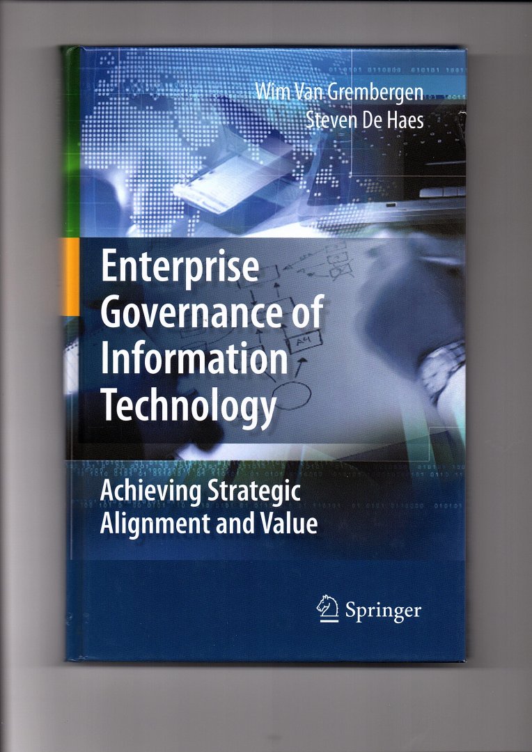 Van Grembergen, Wim, Steven de Haes - Enterprise Governance of Information Technology. Achieving Strategic Alignment and Value