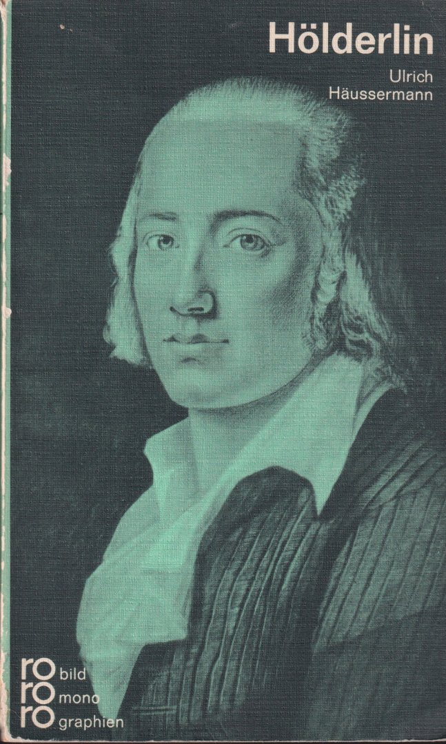 Häussermann, Ulrich - Friedrich Hölderlin in Selbstzeugnissen und Bilddokumenten