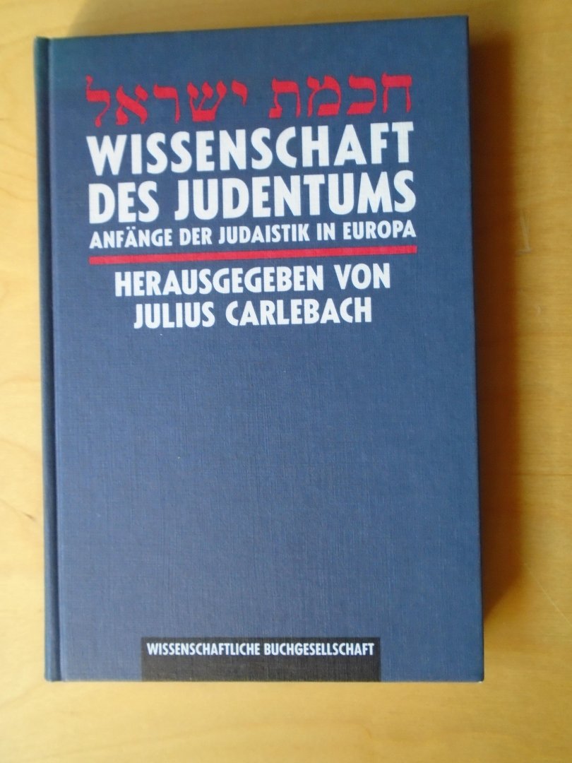 Carlebach, Julius (Hrsg.) - Wissenschaft des Judentums. Anfänge der Judaistik in Europa