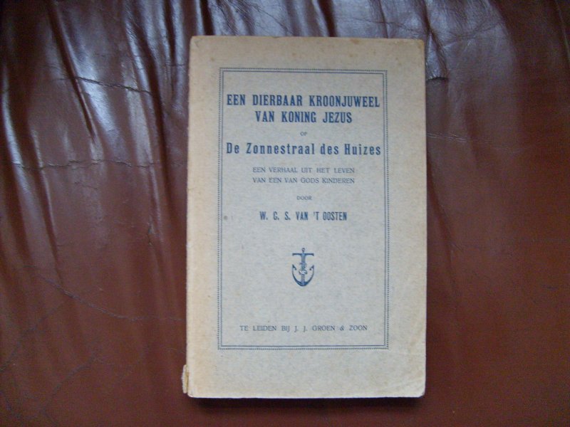Oosten 't van W.C.S. - Een dierbaar kroonjuweel van Koning Jezus