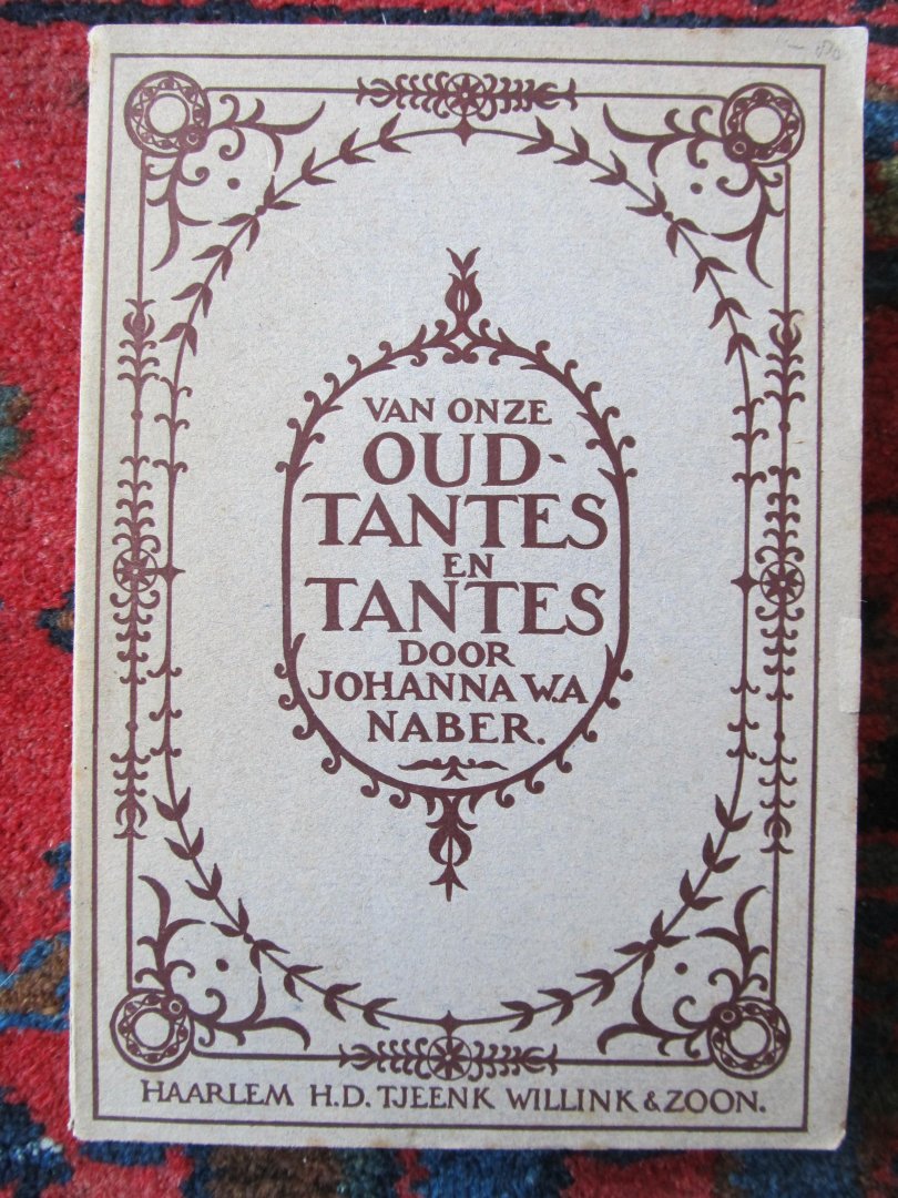 Naber, Johanna W.A. - VAN ONZE OUDTANTES EN TANTES