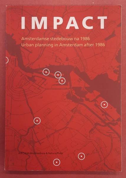 KLOOS, MAARTEN - Impact, Amsterdamse stedebouw na 1986, Urban planning in Amsterdan after 1986