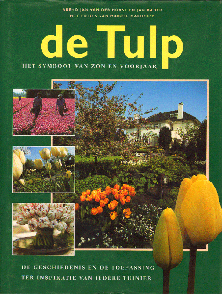 Horst, Arend Jan van der en Jan Bader - De Tulp, het symbool van zon en voorjaar, de geschiedenis en de toepassing ter inspiratie van ieder tuinier, 142 pag. hardcover, gave staat
