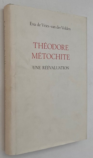 Vries-Van der Velden, Eva de, - Théodore Métochite. Une réévaluation