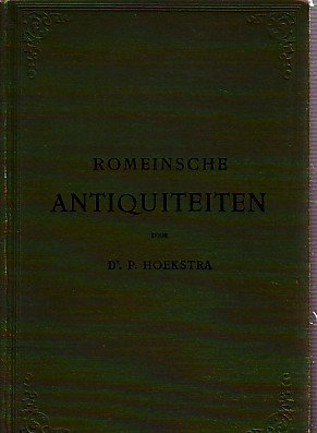 Hoekstra, P. - Romeinsche antiquiteiten. Schets der staatsinstellingen van het Romeinse rijk