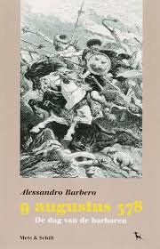 Barbero, Allessandro. - 9 augustus 378 / de dag van de barbaren