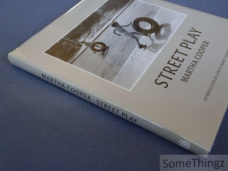 Martha Cooper, Carlos Mare 139 Rodriguez (introd.) - Martha Cooper. Street Play: New York's Alphabet City in the 70s.