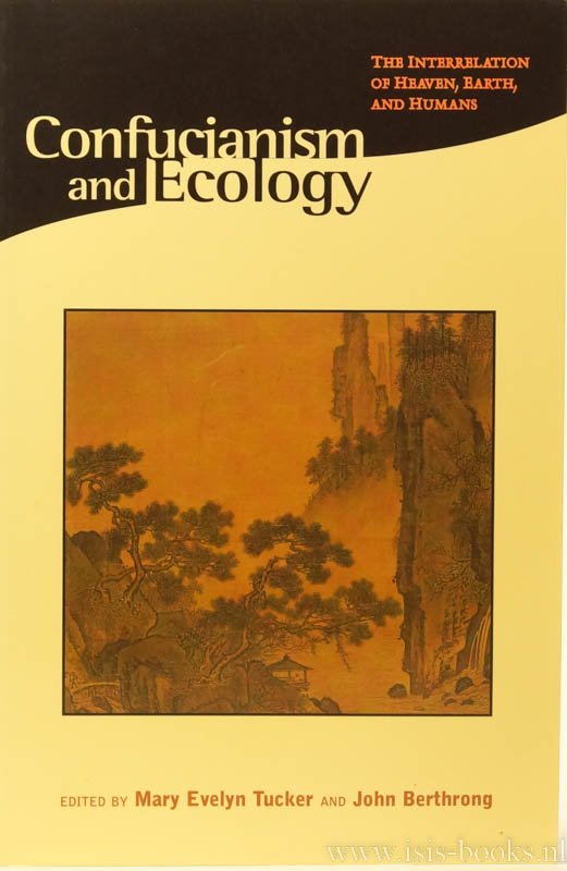 TUCKER, M.E., BERTHRONG, J., (EDS.) - Confucianism and ecology. The interrelation of heaven, earth and humans.
