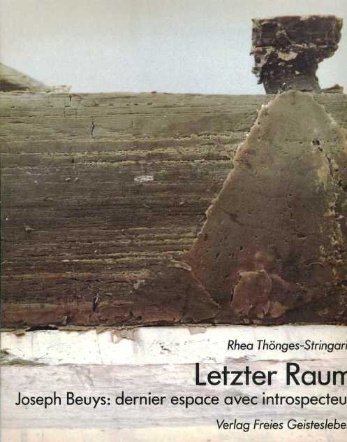 Thönges-Stringaris, Rhea - Letzter Raum. Joseph Beuys: dernier espace avec introspecteur. Thönges-Stringaris, Rhea - Letzter Raum. Joseph Beuys: dernier espace avec introspecteur.