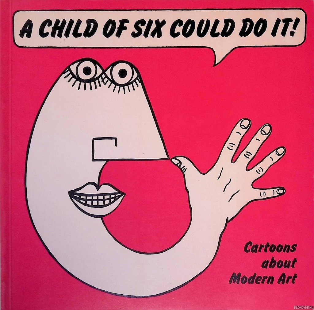 Melly, George & J. R. Glaves-Smith - A Child of Six Could Do It! Cartoons about Modern Art