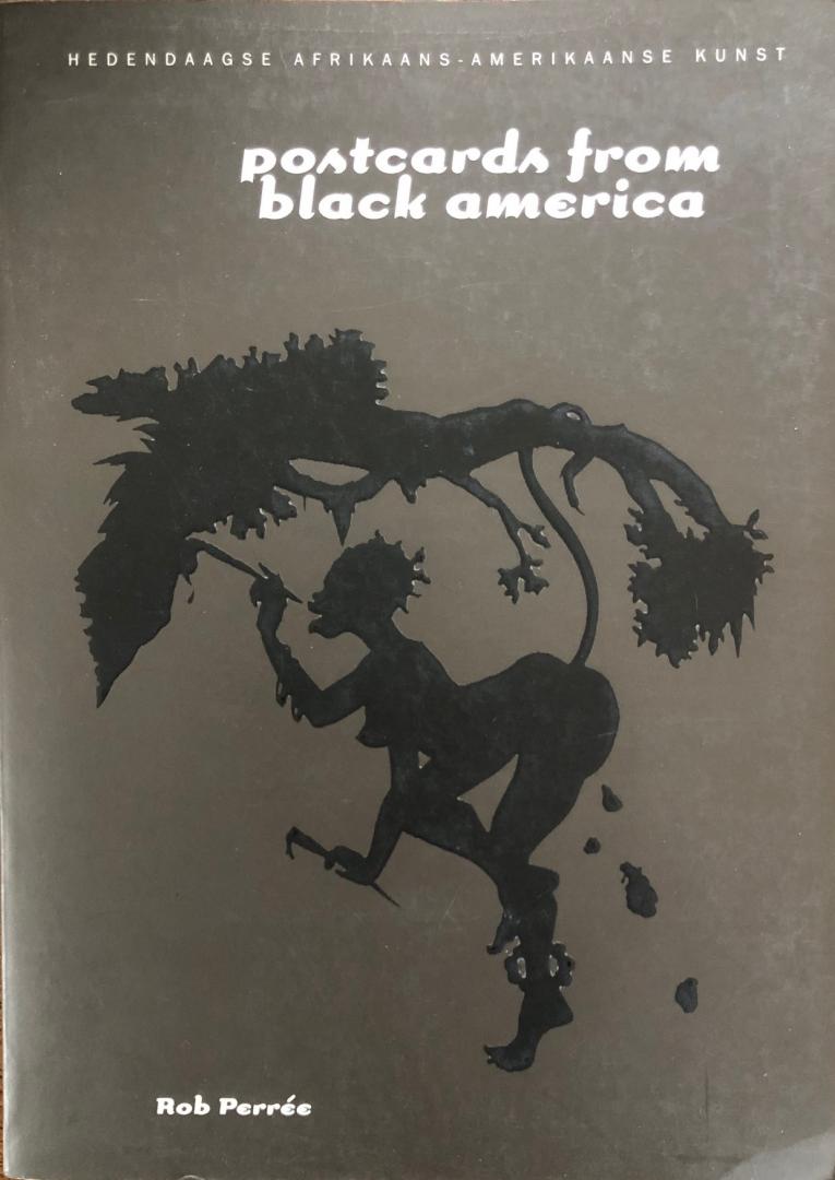 Perrée, Rob - Postcards from black america. Hedendaagse Afrikaans-Amerikaanse kunst.