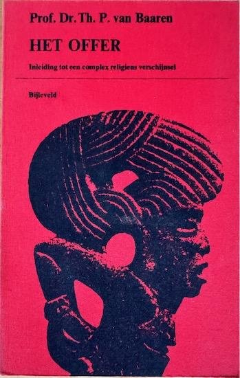 Baaren, Prof. Dr. Th. P. van - HET OFFER.  Inleiding tot een complex religieus verschijnsel.