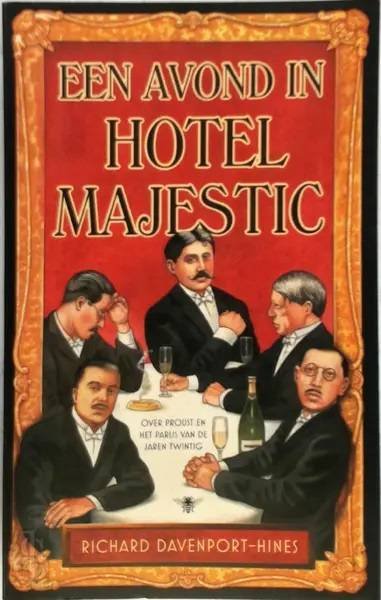 DAVENPORT-HINES, RICHARD. - Een avond in Hotel Majestic. Over Proust en het Parijs van de jaren twintig.