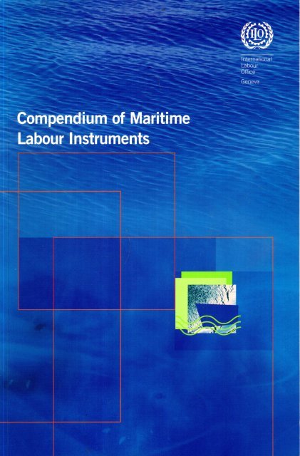 ILO. - Compendium of maritime labour instruments : Maritime Labour Convention, 2006, Seafarers' Identity Document (revised) Convention, 2003, Work in Fishing Convention and Recommendation, 2007.