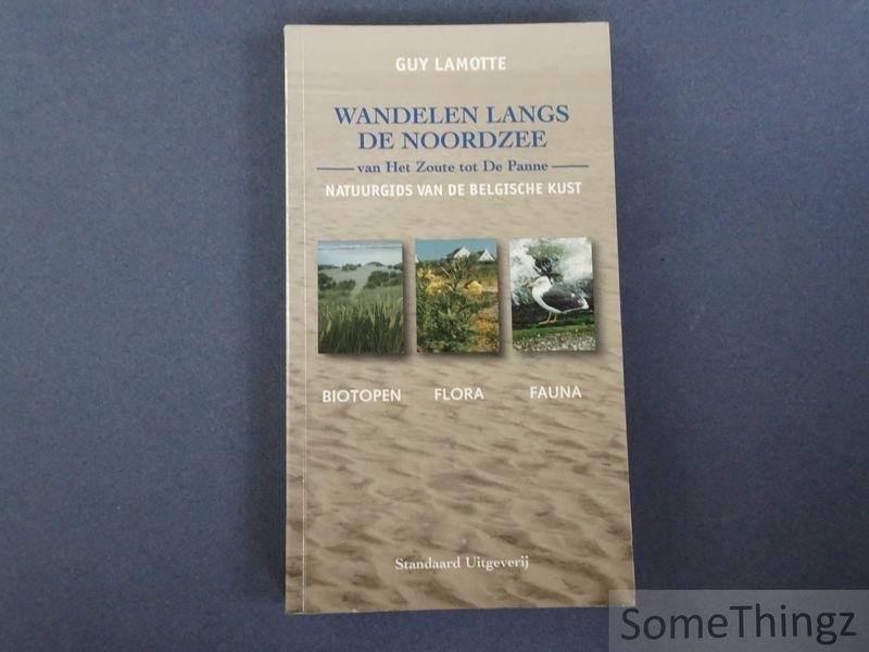 Guy Lamotte - Wandelen langs de Noordzee van Het Zoute tot De Panne. Natuurgids van de Belgische kust. Biotopen, flora en fauna.
