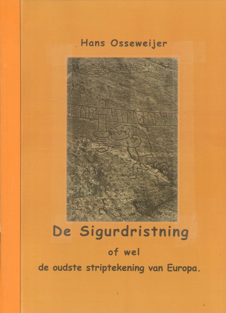 Osseweijer, Hans - De Sigurdristning (of wel de oudste striptekening van Europa)