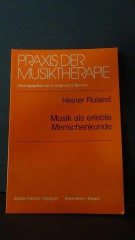 Bolay V. & Bernius V. (Hrsg.) - Musik als erlebte Menschenkunde. Reihe  Praxis der Musiktherapie.