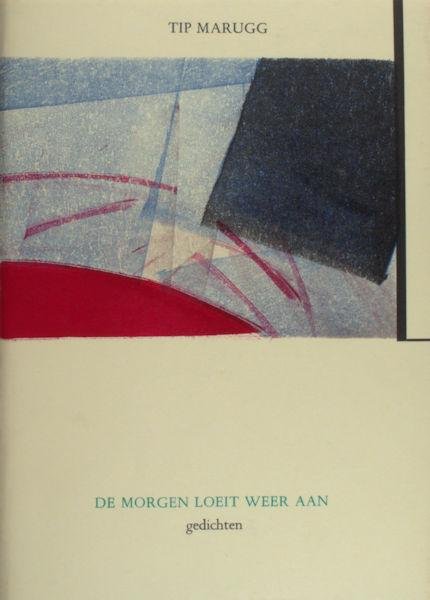 Marugg, Tip. - De morgen loeit weer aan. 6 gedichten