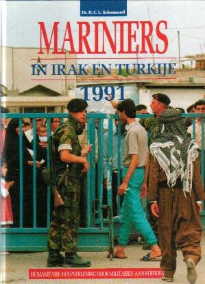 Schoonoord, Dr. D.C.L. - Mariniers in Irak en Turkije 1991 (Humanitaire hulpverlening door militairen aan Koerden)